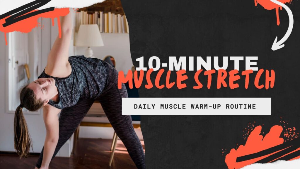 Muscle stretch Daily Muscle warm-up Routine