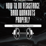How to Do Resistance Band Workouts Properly